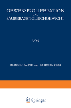 Gewebsproliferation und Säurebasengleichgewicht von Baalint,  A. v., Koraanyi,  A. v., Weiss,  Stefan