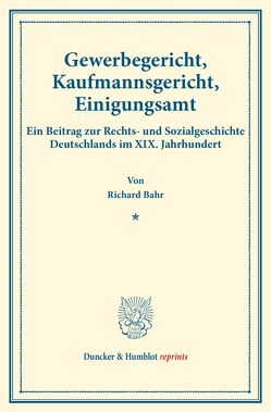 Gewerbegericht, Kaufmannsgericht, Einigungsamt. von Bahr,  Richard