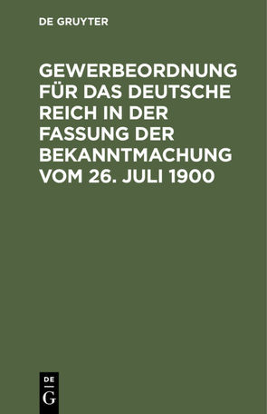 Gewerbeordnung für das Deutsche Reich in der Fassung der Bekanntmachung vom 26. Juli 1900