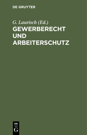 Gewerberecht und Arbeiterschutz von Laurisch,  G.