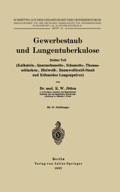 Gewerbestaub und Lungentuberkulose von Dt. Gesellschaft f. Gewerbehygiene,  NA, Jötten ,  K. W.