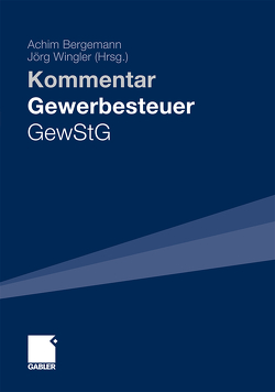 Gewerbesteuer – GewStG von Bergemann,  Achim, Braunagel,  Ralf, Bührer,  Klaus, Hartmann,  Rainer, Holst,  Kerstin, Hölzerkopf,  Florian, Lechner,  Humbert, Lessig,  Tobias, Markl,  Richard, Mohr,  Daniel, Renner,  Georg, Werner,  Kilian, Wingler,  Jörg, Winter,  Susanne