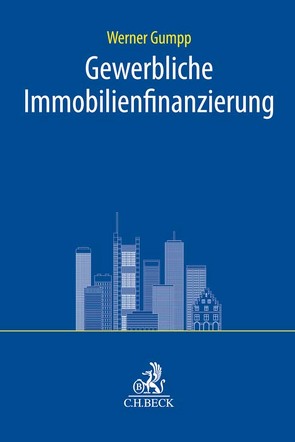 Gewerbliche Immobilienfinanzierung von Gumpp,  Werner