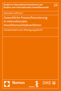 Gewerbliche Prozessfinanzierung in internationalen Investitionsschiedsverfahren von Hoffmann,  Alexander