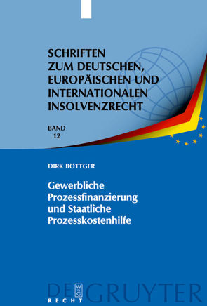 Gewerbliche Prozessfinanzierung und Staatliche Prozesskostenhilfe von Böttger,  Dirk