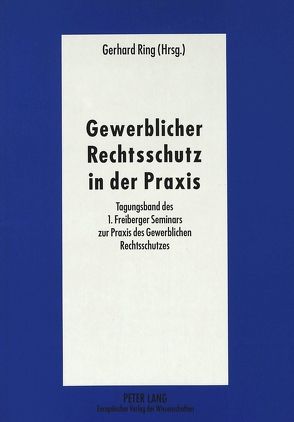 Gewerblicher Rechtsschutz in der Praxis von Ring,  Gerhard