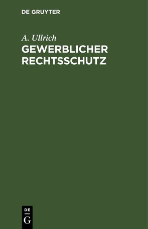 Gewerblicher Rechtsschutz von Ullrich,  A.