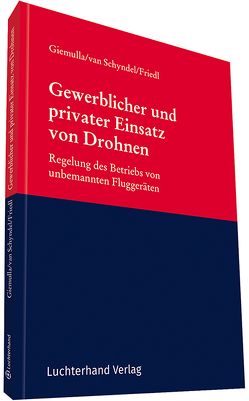 Gewerblicher und privater Einsatz von Drohnen von Friedl,  Achim, Giemulla,  Elmar, van Schyndel,  Heiko