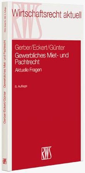 Gewerbliches Miet- und Pachtrecht von Eckert,  Hans-Georg, Gerber,  Wolfgang, Günter,  Peter