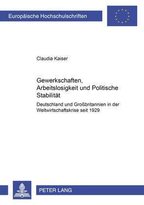 Gewerkschaften, Arbeitslosigkeit und Politische Stabilität von Kaiser,  Claudia