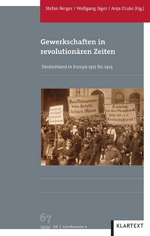 Gewerkschaften in revolutionären Zeiten von Berger,  Stefan, Jaeger,  Wolfgang, Kruke,  Anja