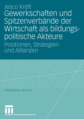 Gewerkschaften und Spitzenverbände der Wirtschaft als bildungspolitische Akteure von Kreft,  Jesco