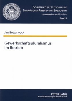 Gewerkschaftspluralismus im Betrieb von Botterweck,  Jan