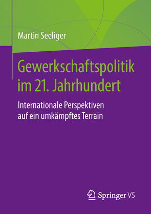 Gewerkschaftspolitik im 21. Jahrhundert von Seeliger,  Martin