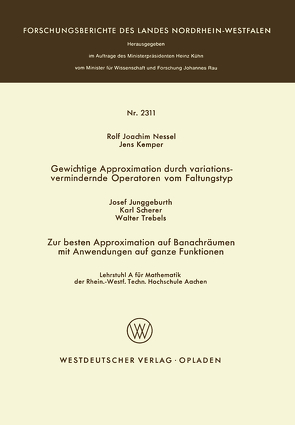 Gewichtige Approximation durch variationsvermindernde Operatoren vom Faltungstyp. Zur besten Approximation auf Banachräumen mit Anwendungen auf ganze Funktionen von Nessel,  Rolf Joachim