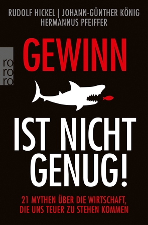 Gewinn ist nicht genug! von Hickel,  Rudolf, König,  Johann Günther, Pfeiffer,  Hermannus