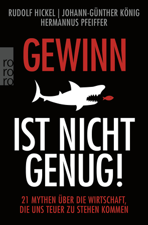 Gewinn ist nicht genug! von Hickel,  Rudolf, König,  Johann Günther, Pfeiffer,  Hermannus