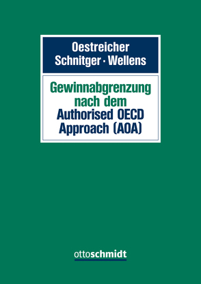 Gewinnabgrenzung nach dem Authorised OECD Approach (AOA) von Bender,  Jörg, Borchert,  Philipp, Bült,  Daniela, Drüen,  Klaus-Dieter, Fiehler,  Kati, Förster,  Hartmut, Hillmann,  Lisa, Kußmaul,  Heinz, Mayr,  Hans-Günter, Müller,  Florian, Oestreicher,  Andreas, Renz,  Martin, Retzer,  Daniel, Ringer,  Sebastian, Schnitger,  Arne, Sennewald,  Daniel, van der Ham,  Susann, Wellens,  Ludger