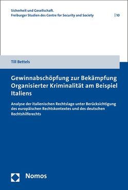 Gewinnabschöpfung zur Bekämpfung Organisierter Kriminalität am Beispiel Italiens von Bettels,  Till