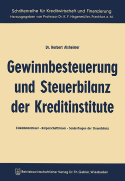 Gewinnbesteuerung und Steuerbilanz der Kreditinstitute von Alsheimer,  Herbert