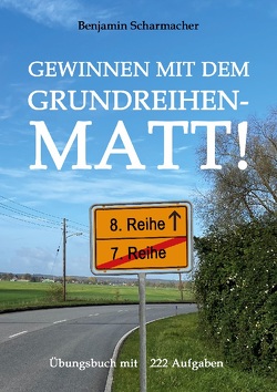 Gewinnen mit dem Grundreihenmatt! von Scharmacher,  Benjamin