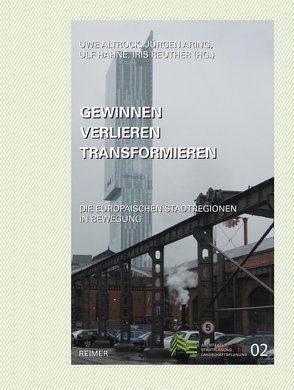 Gewinnen–Verlieren –Transformieren: Die europäischen Stadtregionen in Bewegung von Altrock,  Uwe, Aring,  Jürgen, Hahne,  Ulf, Reuther,  Iris