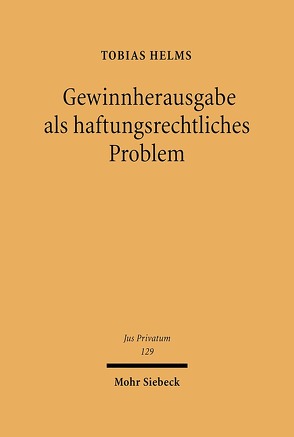 Gewinnherausgabe als haftungsrechtliches Problem von Helms,  Tobias