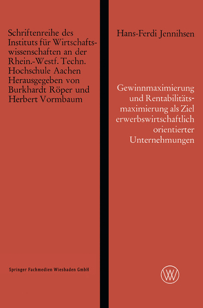 Gewinnmaximierung und Rentabilitätsmaximierung als Ziel erwerbswirtschaftlich orientierter Unternehmungen und die Erreichung dieses Zieles durch optimalen Einsatz des Eigenkapitals von Jennihsen,  Hans-Ferdi