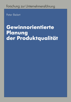 Gewinnorientierte Planung der Produktqualität von Bielert,  Peter