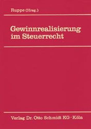 Gewinnrealisierung im Steuerrecht von Ruppe,  Hans G