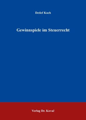 Gewinnspiele im Steuerrecht von Koch,  Detlef