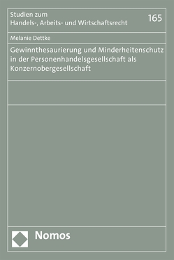 Gewinnthesaurierung und Minderheitenschutz in der Personenhandelsgesellschaft als Konzernobergesellschaft von Dettke,  Melanie