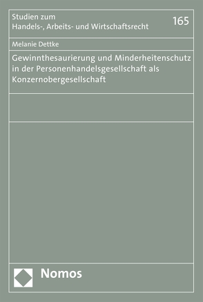 Gewinnthesaurierung und Minderheitenschutz in der Personenhandelsgesellschaft als Konzernobergesellschaft von Dettke,  Melanie