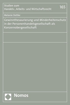 Gewinnthesaurierung und Minderheitenschutz in der Personenhandelsgesellschaft als Konzernobergesellschaft von Dettke,  Melanie