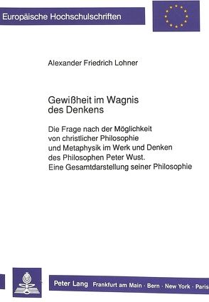 Gewißheit im Wagnis des Denkens von Lohner,  Alexander Friedrich