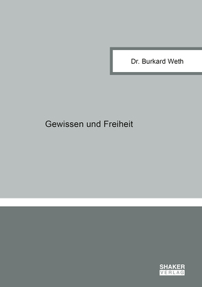 Gewissen und Freiheit von Weth,  Burkard