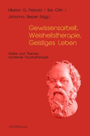 Gewissensarbeit, Weiheitstherapie, Geistiges Leben von Bösel,  Bernd, Leitner,  Anton, Mahler,  Roland, Neuenschwander,  Bernhard, Orth,  Ilse, Petzold,  Hilarion G., Sieper,  Johanna, Walch,  Sylvester