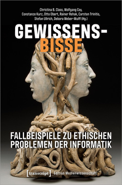 Gewissensbisse – Fallbeispiele zu ethischen Problemen der Informatik von Class,  Christina B., Coy,  Wolfgang, Kurz,  Constanze, Obert,  Otto, Rehak,  Rainer, Trinitis,  Carsten, Ullrich,  Stefan, Weber-Wulff,  Debora