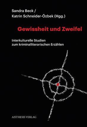 Gewissheit und Zweifel von Beck,  Sandra, Cujic,  Sandra, Ege,  Müzeyyen, Karakus,  Mahmut, Moraldo,  Sandro M., Neubauer-Petzoldt,  Ruth, Schneider-Özbek,  Katrin, Schuster-Craig,  Johanna, Spaney,  Gerhard, Stewart,  Faye, Sturm-Trigonakis,  Elke, von Dungen,  Katharina, Zeller,  Regine