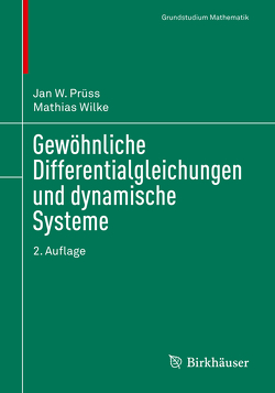 Gewöhnliche Differentialgleichungen und dynamische Systeme von Prüß,  Jan W., Wilke,  Mathias