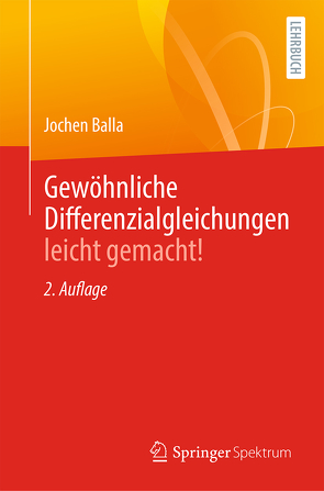 Gewöhnliche Differenzialgleichungen leicht gemacht! von Balla,  Jochen