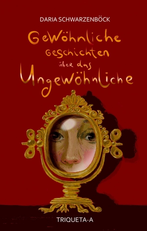 Gewöhnliche Geschichten über das Ungewöhnliche von Fröhlich,  Marie, Karaleva,  Hanna, Puntigam,  Dana, Schwarzenböck,  Daria