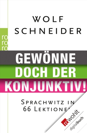 Gewönne doch der Konjunktiv! von Schneider,  Wolf