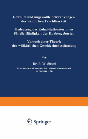 Gewollte und ungewollte Schwankungen der weiblichen Fruchtbarkeit Bedeutung des Kohabitationstermines für die Häufigkeit der Knabengeburten von Siegel,  P.W.