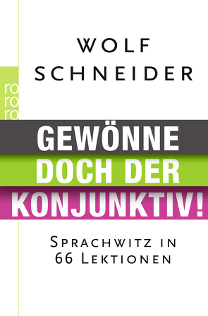 Gewönne doch der Konjunktiv! von Schneider,  Wolf