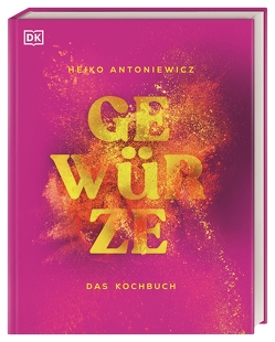 Gewürze – Das Kochbuch von Antoniewicz,  Heiko