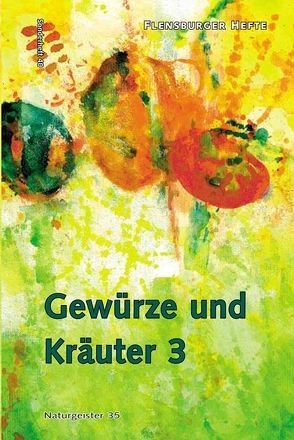 Gewürze und Kräuter 3 von Staël von Holstein,  Verena, Weirauch,  Wolfgang