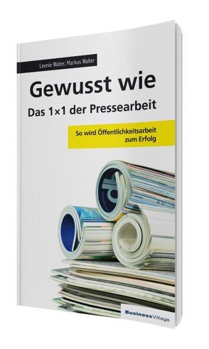 Gewusst wie – Das 1×1 der Pressearbeit von Walter,  Leonie, Walter,  Markus