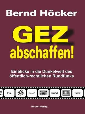 GEZ abschaffen! von Höcker,  Bernd