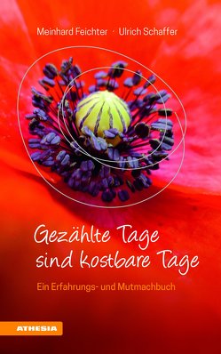 Gezählte Tage sind kostbare Tage von Feichter,  Meinhard, Schaffer,  Ulrich